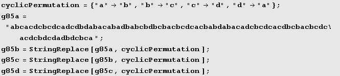 cyclicPermutation = {"a""b", "b""c", & ... ; g85c = StringReplace[g85b, cyclicPermutation] ; g85d = StringReplace[g85c, cyclicPermutation] ; 